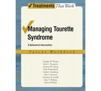 Managing Tourette Syndrome Parent Workbook: A Behavioral Intervention (Treatments That Work)