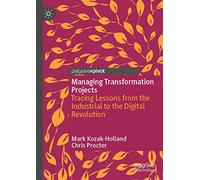 Managing Transformation Projects: Tracing Lessons from the Industrial to the Digital Revolution