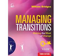Managing Transitions: Making the Most of Change