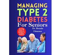 Managing Type 2 Diabetes for Seniors: “Empowering Your Later Years: Expert advice, balanced meals and comprehensive strategies to effectively manage type 2 diabetes!”