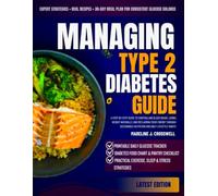 Managing Type 2 Diabetes Guide: A Step-by-Step Guide to Controlling Blood Sugar, Losing Weight Naturally, and Reclaiming Your Energy Through Sustainable Nutrition and Daily Lifestyle Habits