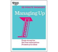 Managing Up (HBR 20-Minute Manager Series)