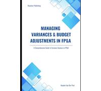 Managing Variances & Budget Adjustments in FP&A: A Comprehensive Guide to Variance Analysis in FP&A (Budgeting in FP&A)