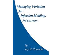 Managing Variation for Injection Molding, 3rd Edition