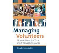 Managing Volunteers: How to Maximize Your Most Valuable Resource