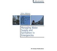 Managing Water Supply and Sanitation in Emergencies (Skills and Practice)