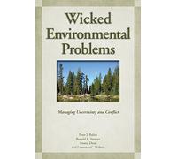 Managing Wicked Environmental Problems: Managing Uncertainty and Conflict