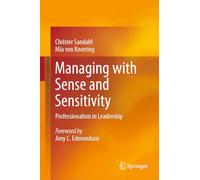 Managing with Sense and Sensitivity: Professionalism in Leadership