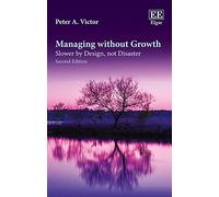 Managing without Growth, Second Edition: Slower by Design, not Disaster