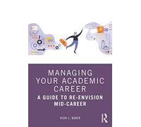 Managing Your Academic Career: A Guide to Re-Envision Mid-Career