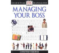 Managing Your Boss (Dk Essential Managers)