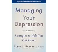 Managing Your Depression: Strategies to Help You Feel Better (A Johns Hopkins Press Health Book)