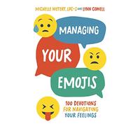 Managing Your Emojis: 100 Devotions for Navigating Your Feelings