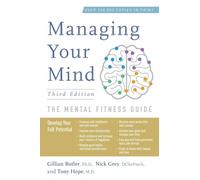 Managing Your Mind: The Mental Fitness Guide