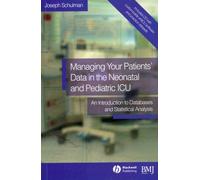 Managing your Patients' Data in the Neonatal and Pediatric ICU : An Introduction to Databases and Statistical Analysis