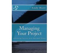 Managing Your Project: Achieving Success with Minimal Stress