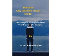 Manama City ,Bahrain Travel Guide: Get a magnificent Experinces On Your Excursion To Manama Bahrain