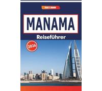 Manama Reiseführer 2026: Ein Führer zu historischen Vierteln, lokalem Kunsthandwerk, modernen Einkaufszentren und saisonalen Festen in der Golfregion