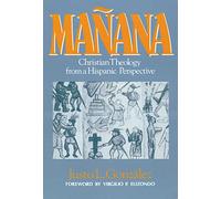 Manana: Christian Theology from a Hispanic Perspective