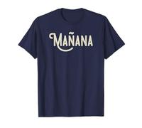 Mañana - Tomorrow or maybe sometime later, who knows? T-Shirt