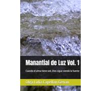 Manantial de Luz Vol. 1: Cuando el alma tiene sed, Dios sigue siendo la fuente