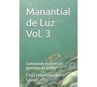 Manantial de Luz Vol. 3: Caminando en fe en los procesos de la vida