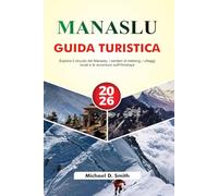 MANASLU Guida turistica 2026: Esplora il circuito del Manaslu, i sentieri di trekking, i villaggi locali e le avventure sull'Himalaya