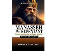 Manasseh, the Repentant: Lessons in Restoration from the King who Forgot God (5)