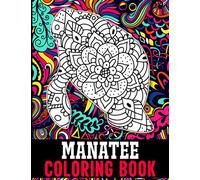 Manatee Coloring Book: 40 Intricate Manatee Coloring Pages with Beautiful Patterns to Release Stress after Stressful Working Hours, Manatee Adult Coloring Book