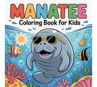 Manatee Coloring Book for Kids Ages 2 to 12: Bold and Easy Fun Pages with Cute Manatees Ocean Adventures Sea Animals and Simple Designs