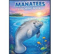 Manatee Coloring Book: Gentle and Relaxing Sea Animal Coloring Pages for All Ages