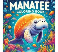 Manatee Coloring Book: Manatee Adventure For Sea Creature Lovers