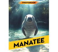 Manatee Photo Book: Gentle Marine Mammal Images Capturing Peaceful Ocean Creatures In Calm Underwater Scenes For Nature Lovers And Stress Relief