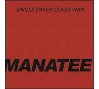 Manatee - Single Payer Class War - 7" [7" VINYL]