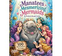 Manatees Mesmerizing Mermaids: A Coloring Book (Adult Coloring Books)
