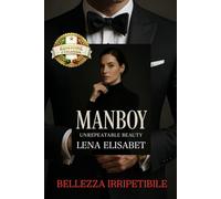 MANBOY: BELLEZZA IRRIPETIBILE: UNREPEATABLE BEAUTY