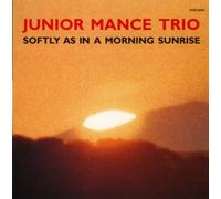 Mance, Junior - Softly As In A Morning Sunrise