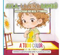 Manchas de sol y de tierra: Cuentos Respetuosos. Ayla, la niña bambú (higiene desde el Respeto y la Calma - Ayla, la niña bambú)