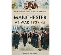 Manchester at War 1939-45 (Towns & Cities in World War Two)
