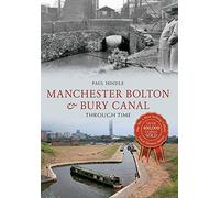 Manchester Bolton & Bury Canal Through Time