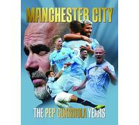 Manchester City - The Pep Guardiola Years
