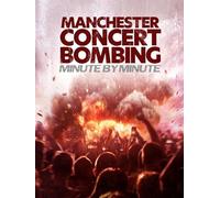 Manchester Concert Bombing: Minute By Minute