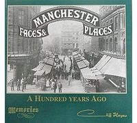 Manchester Faces and Places a Hundred Years Ago