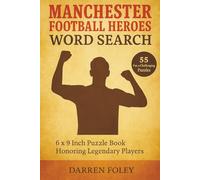 Manchester Football Heroes Word Search: 55 Fun and Challenging Puzzles Honoring Legendary Players