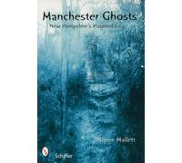 Manchester Ghosts: New Hampshire's Haunted City by Renee Mallett (2007-07-01)