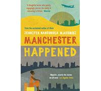 Manchester Happened: From the winner of the Jhalak Prize, 2021