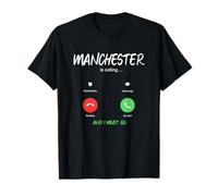 Manchester Is Calling And I Must Go England Traveling T-Shirt
