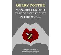 Manchester Isn't the Greatest City in the World: The Rise and Rise of The Bourgeois Zeitgeist