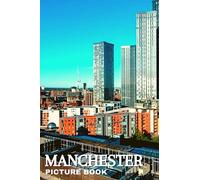 Manchester Picture Book: Beautiful Images of the English City’s Scenery for Seniors with Dementia & Alzheimer’s Patients and Travel Lovers