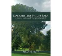 Manchester’s Philips Park: A Park for the People, By the People, Since 1845